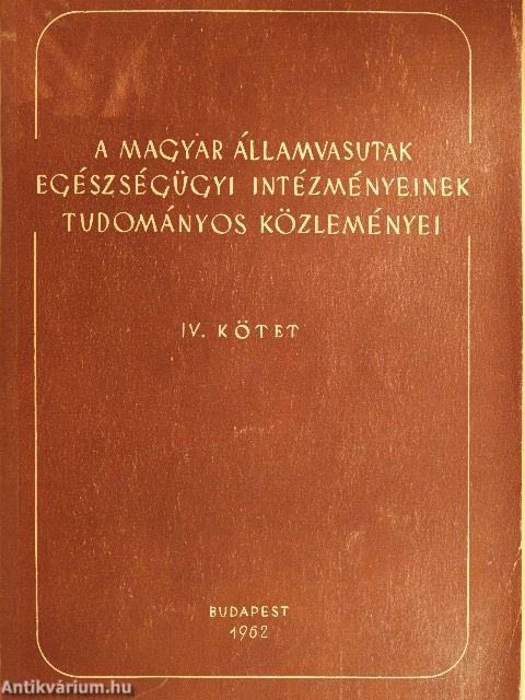 A Magyar Államvasutak egészségügyi intézményeinek tudományos közleményei IV.