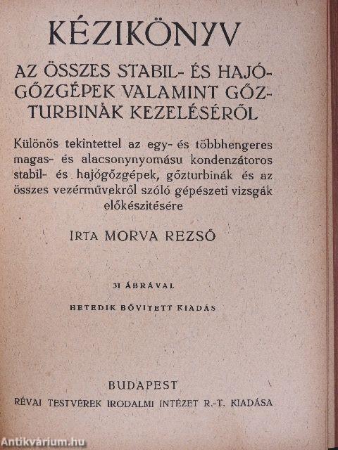 Kézikönyv a lokomobilgőzgépek és utimozdonyok kezeléséről II./Kézikönyv az összes stabil- és hajógőzgépek valamint gőzturbinák kezeléséről III./Villamosság a gyakorlatban V.