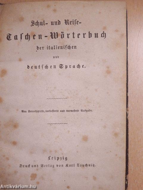 Schul- und Reise- Taschen-Wörterbuch der italienischen und deutschen Sprache