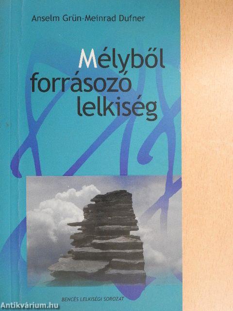 Mélyből forrásozó lelkiség