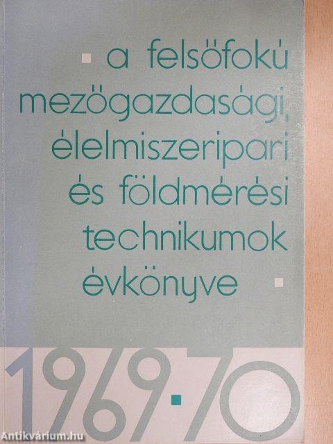 A felsőfokú mezőgazdasági, élelmiszeripari és földmérési technikumok évkönyve 1969-1970