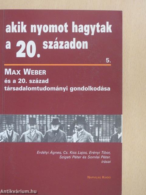 Max Weber és a 20. század társadalomtudományi gondolkodása (dedikált példány)