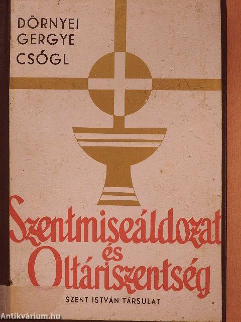 Szentmiseáldozat és Oltáriszentség