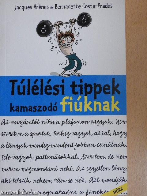 Túlélési tippek kamaszodó fiúknak