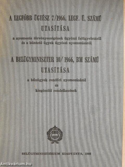 A Legfőbb Ügyész 7/1966. Legf. Ü. számú utasítása/A Belügyminiszter 10/1966. BM számú utasítása