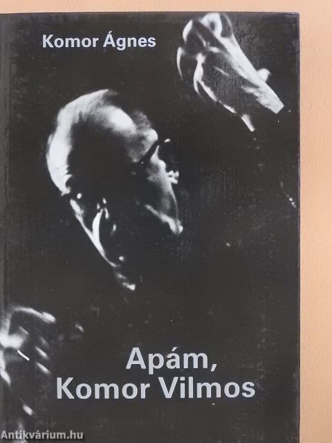 Apám, Komor Vilmos (dedikált példány)