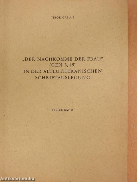 "Der nachkomme der Frau" (Gen 3,15) in der Altlutheranischen Schriftauslegung I. (dedikált példány)