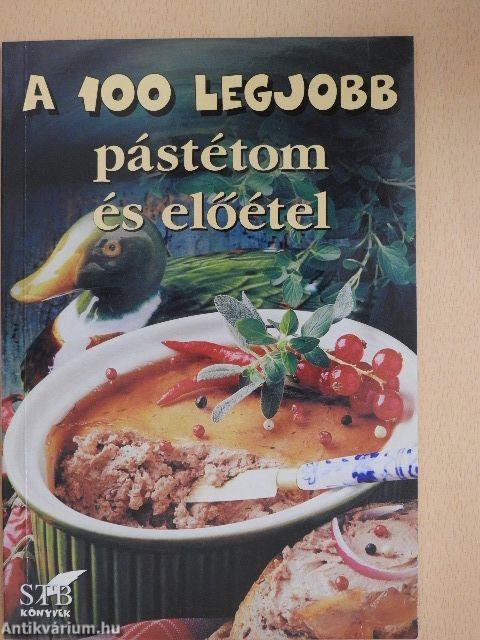 A 100 legjobb pástétom és előétel