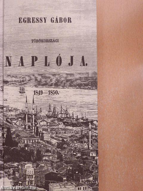 Egressy Gábor törökországi naplója 1849-1850