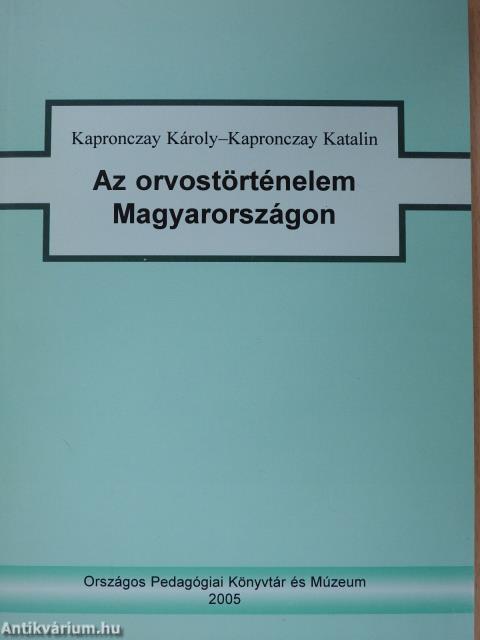 Az orvostörténelem Magyarországon (dedikált példány)