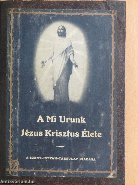 A Mi Urunk Jézus Krisztus élete