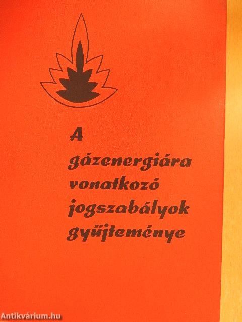 A gázenergiára vonatkozó jogszabályok gyűjteménye