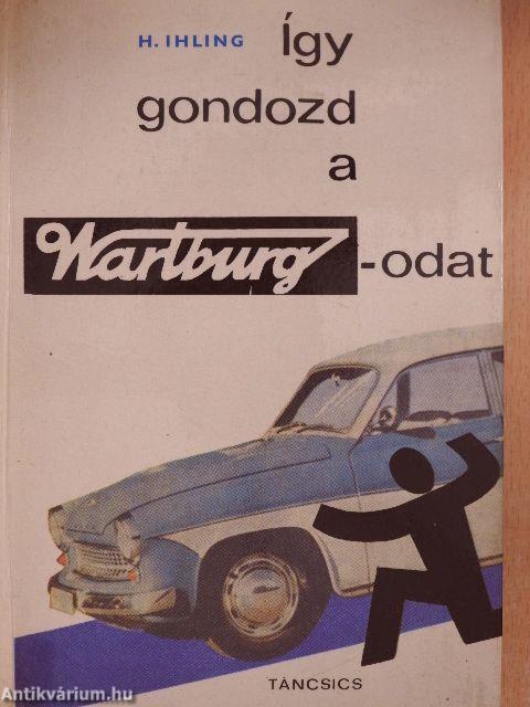 Így gondozd a Wartburgodat