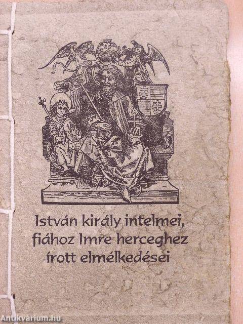 István király intelmei, fiához Imre herceghez írott elmélkedései