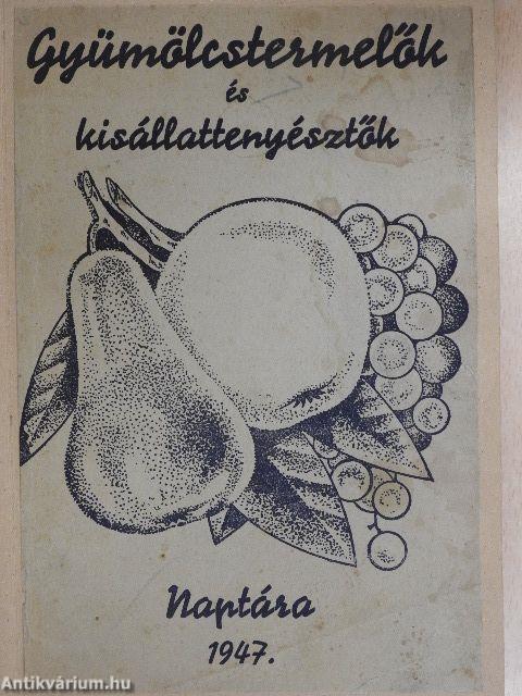 Gyümölcstermelők és kisállattenyésztők Naptára 1947.