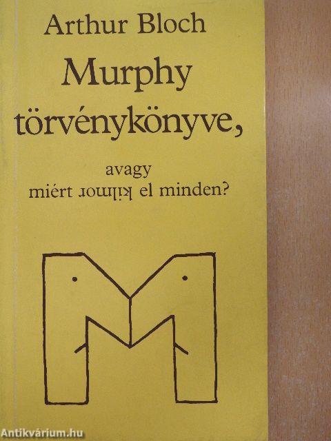 Murphy törvénykönyve, avagy miért romlik el minden?