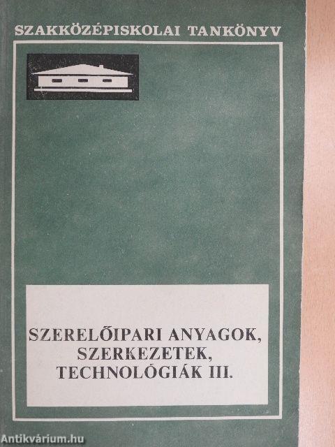 Szerelőipari anyagok, szerkezetek, technológiák III.