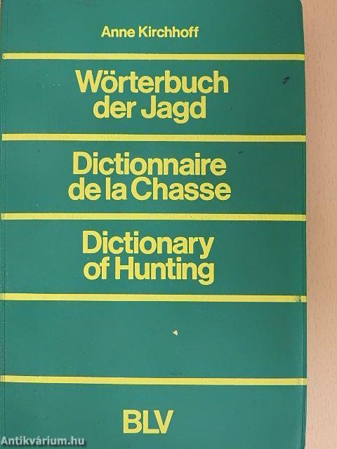 Wörterbuch der Jagd/Dictionnaire de la Chasse/Dictionnary of Hunting