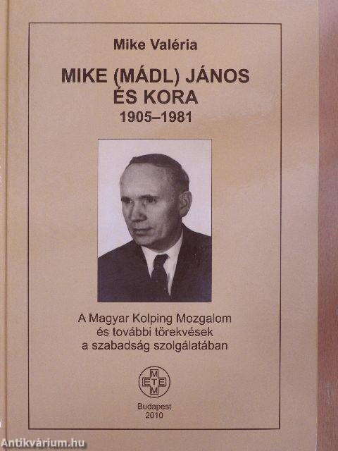 Mike (Mádl) János és kora 1905-1981