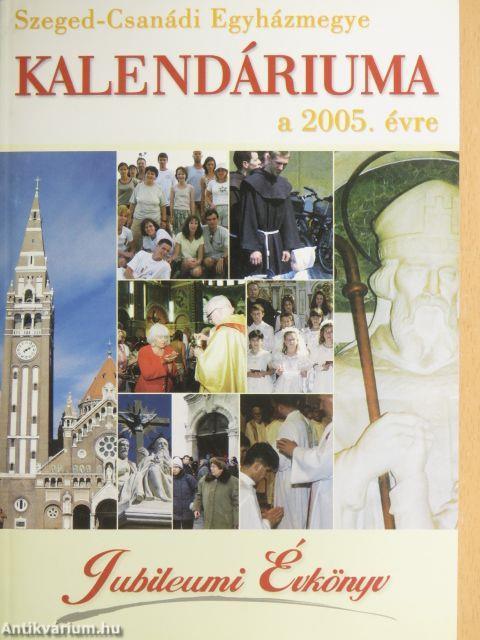 Szeged-Csanádi Egyházmegye Kalendáriuma a 2005. évre