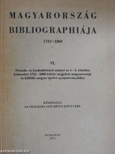 Magyarország bibliographiája 1712-1860. VI.