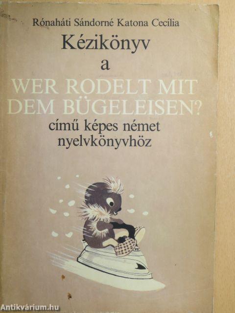 Kézikönyv a Wer rodelt mit dem Bügeleisen? című képes német nyelvkönyvhöz