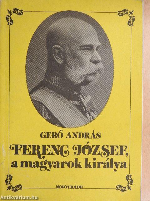 Ferenc József, a magyarok királya