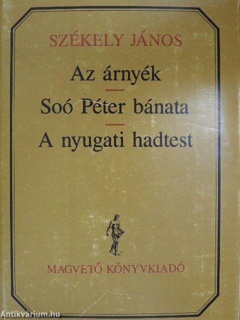 Az árnyék/Soó Péter bánata/A nyugati hadtest