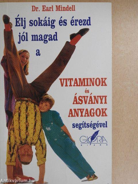 Élj sokáig és érezd jól magad a vitaminok és ásványi anyagok segítségével