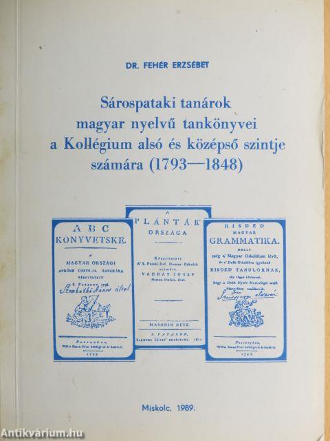 Sárospataki tanárok magyar nyelvű tankönyvei a Kollégium alsó és középső szintje számára (1793-1848)