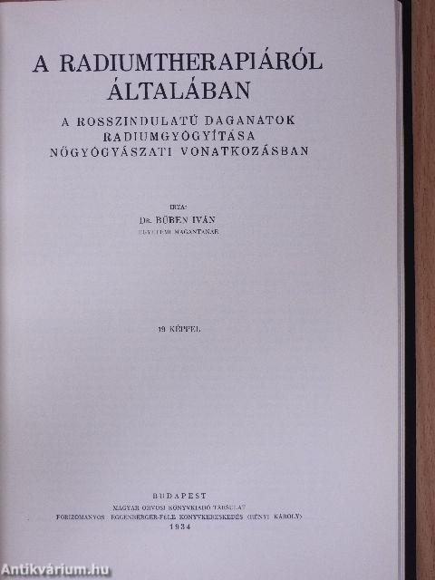 A rákbetegség korai felismerése/A radiumtherapiáról általában/A rosszindulatú daganatok radiummal való gyógyítása sebészeti vonatkozásban/A haláljelenségek