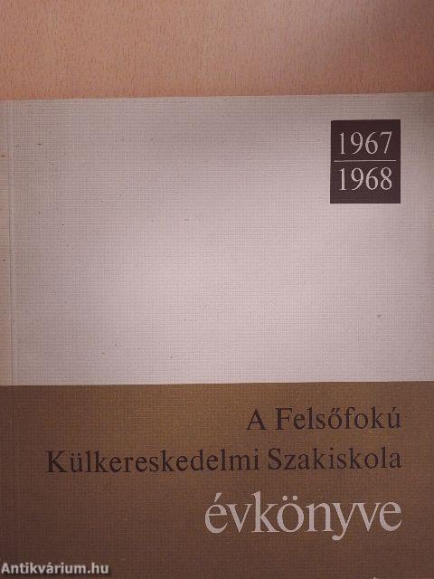 A Felsőfokú Külkereskedelmi Szakiskola évkönyve 1967-1968