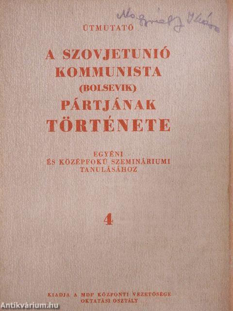 Útmutató a Szovjetunió kommunista (bolsevik) pártjának története egyéni és középfokú szemináriumi tanulásához 4.