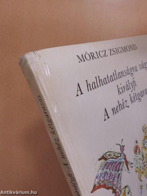 A halhatatlanságra vágyó királyfi/A nehéz kétgarasos