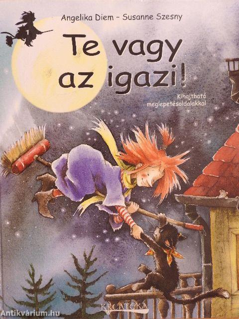 Te vagy az igazi!