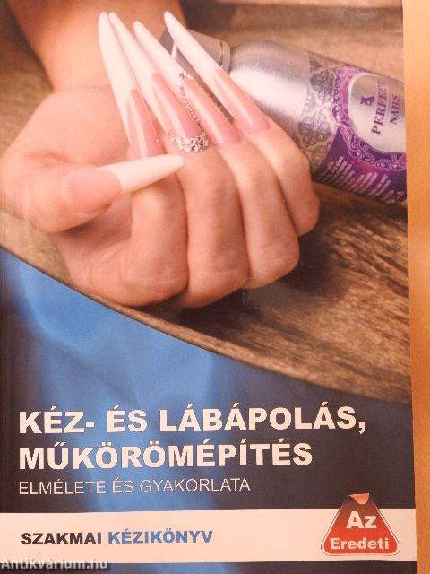 Kéz- és lábápolás, műkörömépítés elmélete és gyakorlata