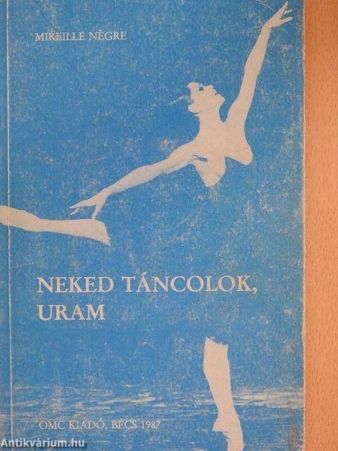 Neked táncolok, Uram