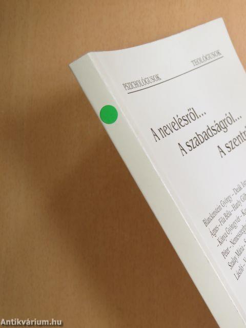A nevelésről... a szabadságról... a szentről...