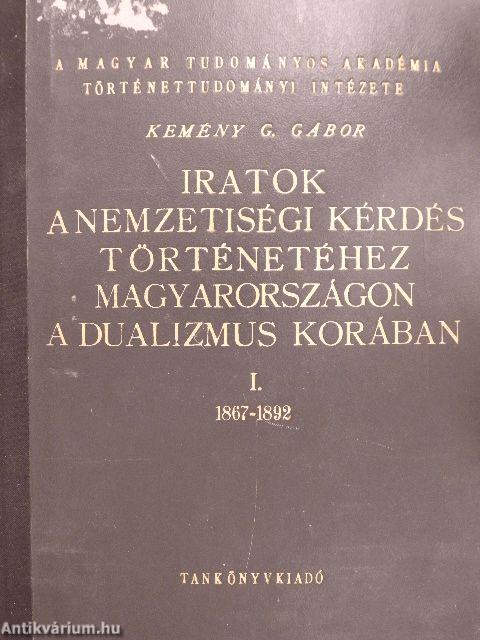 Iratok a nemzetiségi kérdés történetéhez Magyarországon a dualizmus korában I.