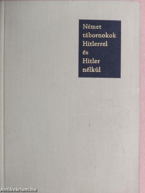 Német tábornokok Hitlerrel és Hitler nélkül