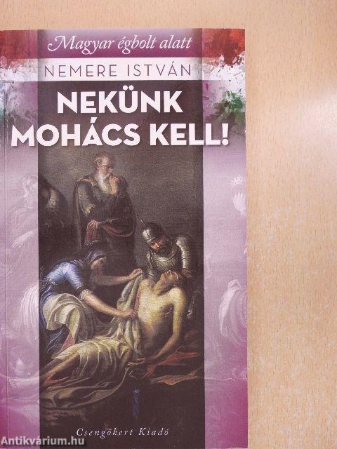 Nekünk Mohács kell!