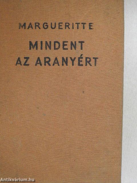 Mindent az aranyért