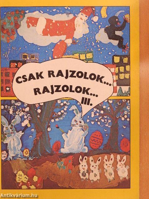 Csak rajzolok..., rajzolok... III.