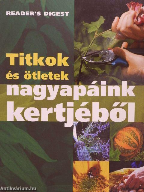 Titkok és ötletek nagyapáink kertjéből