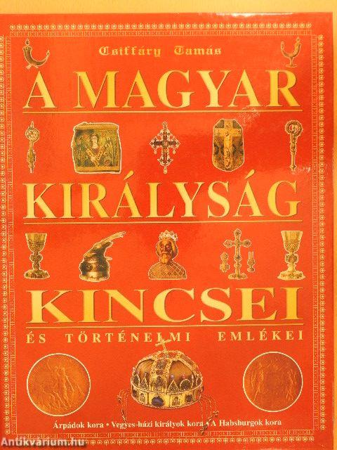 A magyar királyság kincsei és történelmi emlékei