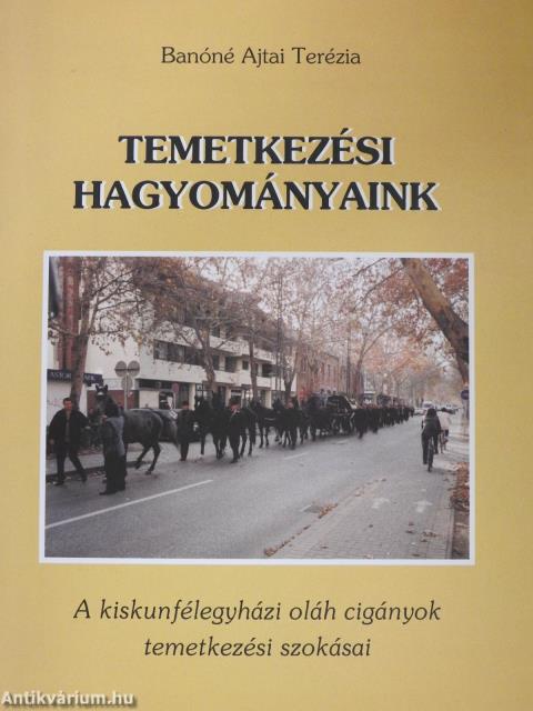 Temetkezési hagyományaink (dedikált példány)