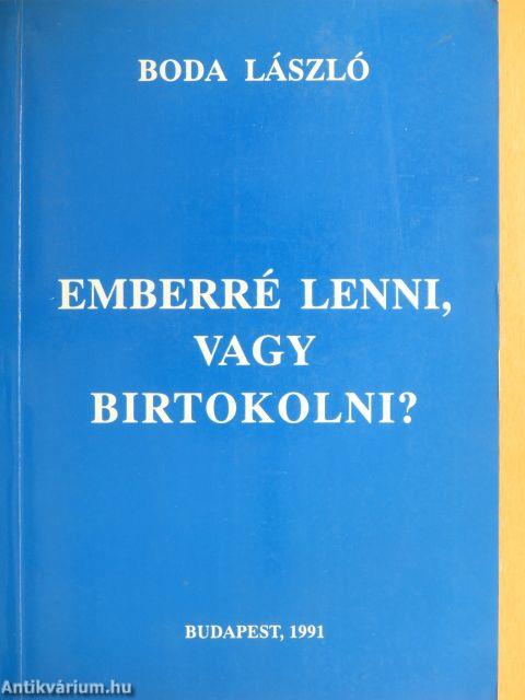 Emberré lenni, vagy birtokolni?