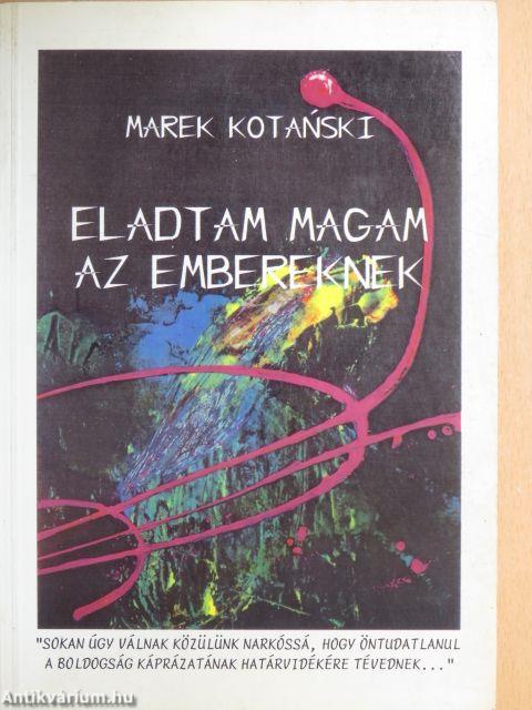 Eladtam magam az embereknek