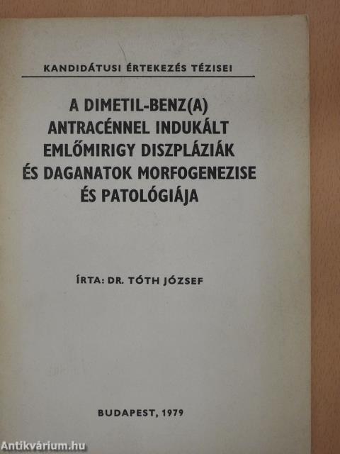 A dimetil-benz(a) antracénnel indukált emlőmirigy diszpláziák és daganatok morfogenezise és patológiája (dedikált példány)