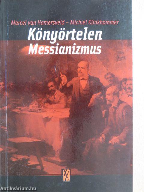 Könyörtelen messianizmus